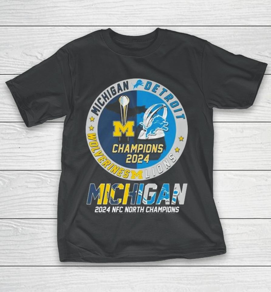 Michigan Wolverines And Detroit Lions 2024 Nfc North Champions 2024 National Champions T-Shirt