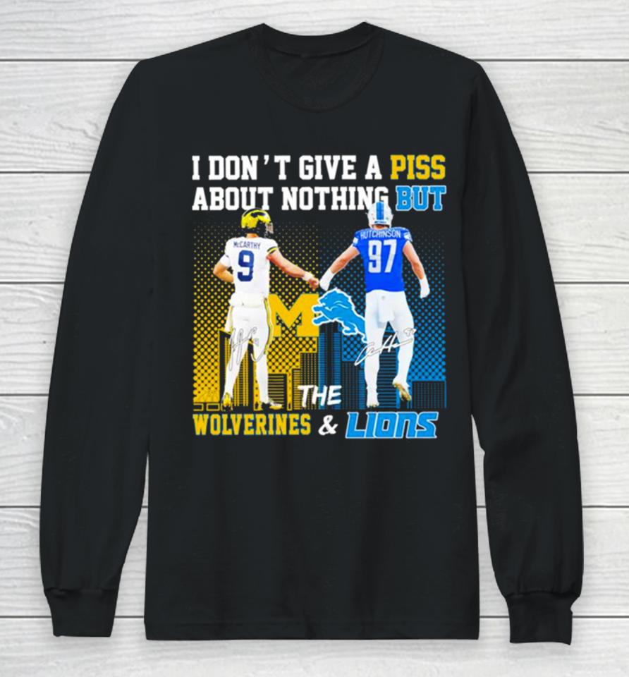 Michigan Wolverines And Detroit Lions I Don’t Give A Piss About Nothing But Long Sleeve T-Shirt