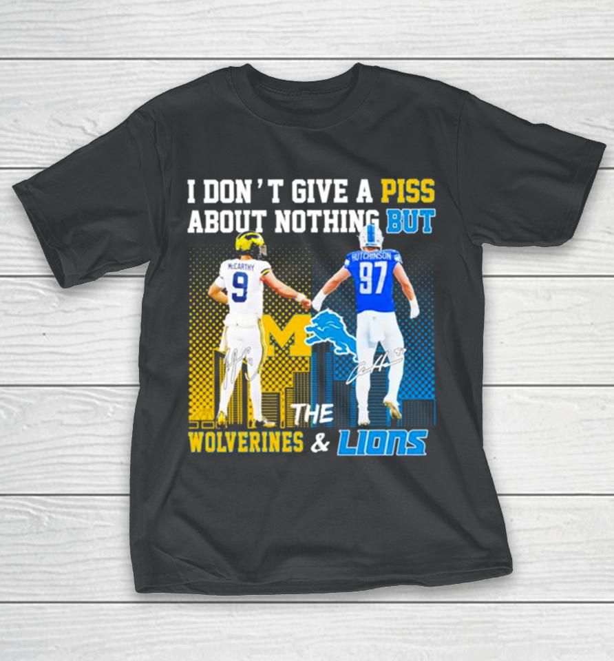 Michigan Wolverines And Detroit Lions I Don’t Give A Piss About Nothing But T-Shirt
