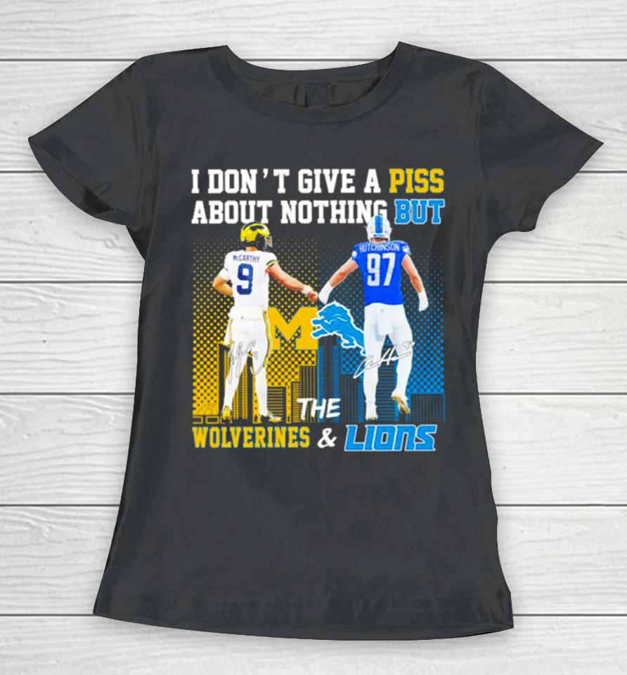 Michigan Wolverines And Detroit Lions I Don’t Give A Piss About Nothing But Women T-Shirt