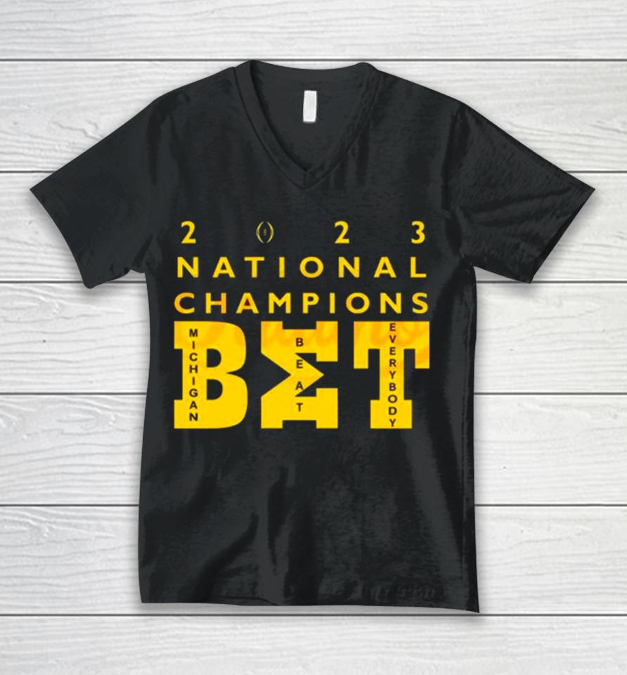 Michigan Wolverines Beat Everybody 2023 National Champions Bet Unisex V-Neck T-Shirt