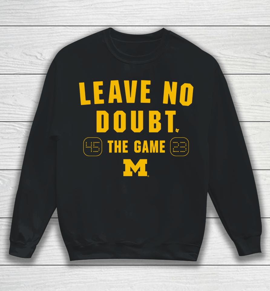 Michigan Wolverines Beat Ohio State Leave No Doubt The Game 45-23 Sweatshirt