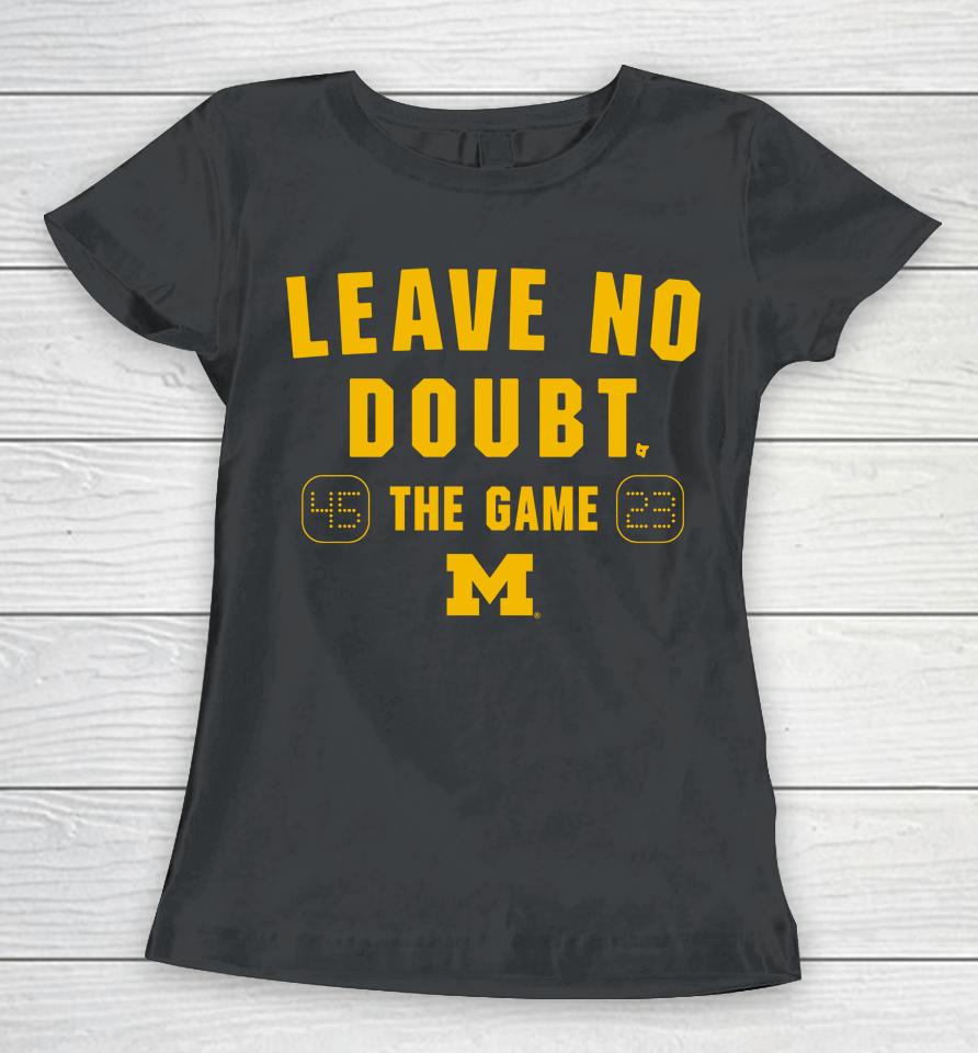 Michigan Wolverines Beat Ohio State Leave No Doubt The Game 45-23 Women T-Shirt