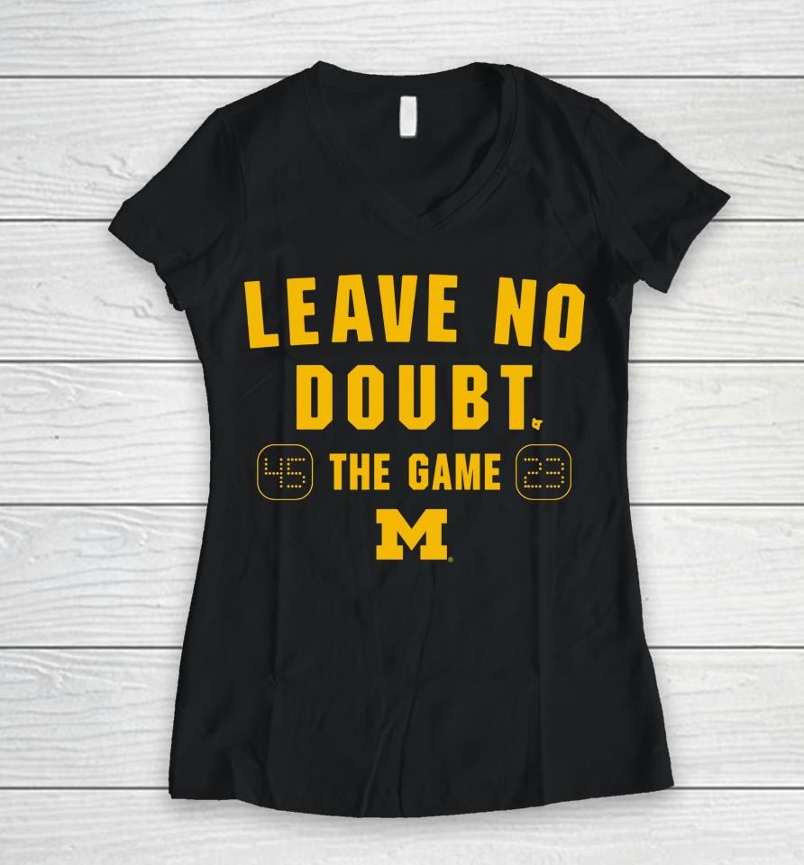 Michigan Wolverines Beat Ohio State Leave No Doubt The Game 45-23 Women V-Neck T-Shirt
