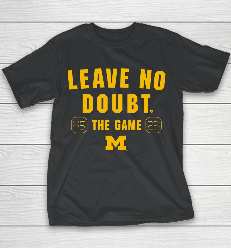 Michigan Wolverines Beat Ohio State Leave No Doubt The Game 45-23 Youth T-Shirt