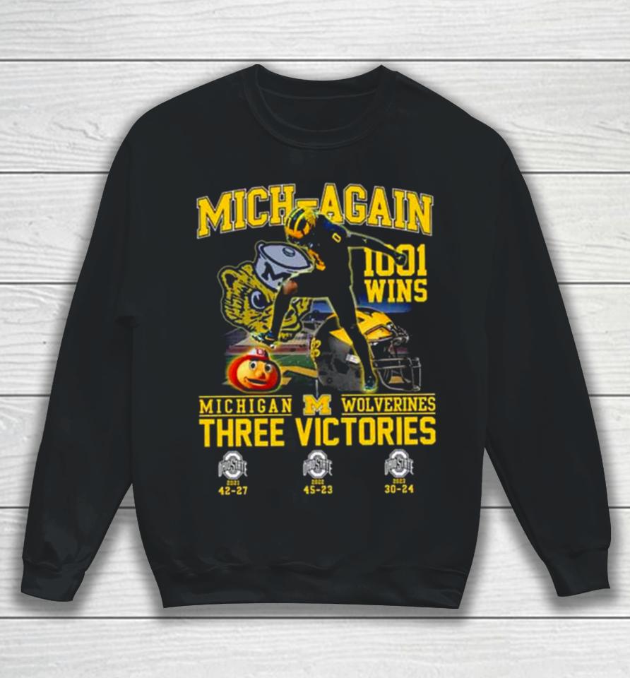 Michigan Wolverines Beat Ohio State Mich Again 1001 Wins Three Victories Sweatshirt