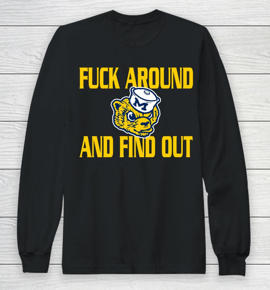 Michigan Wolverines Fuck Around And Find Out Long Sleeve T-Shirt