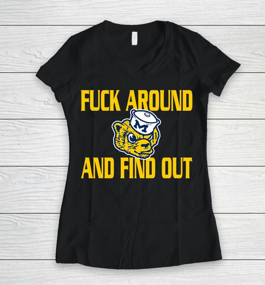 Michigan Wolverines Fuck Around And Find Out Women V-Neck T-Shirt