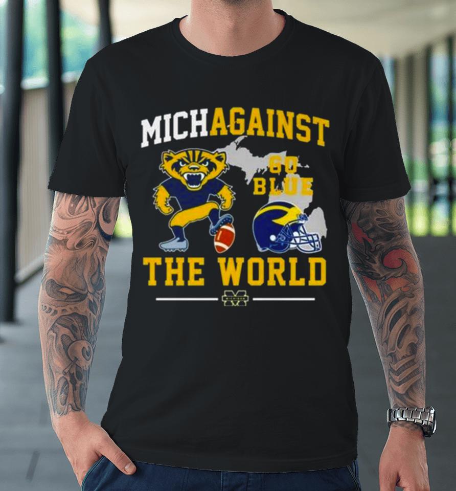 Michigan Wolverines Go Blue Vs The World 2024 Premium T-Shirt
