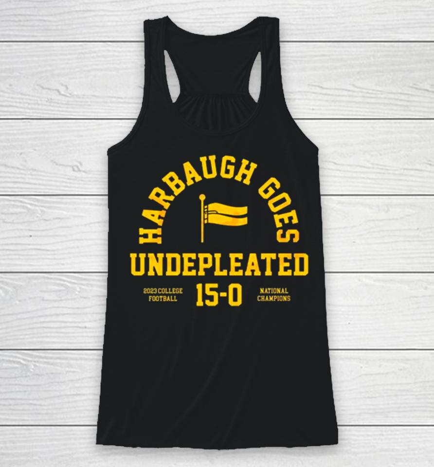 Michigan Wolverines Harbaugh Goes Undefeated 2023 College Football 15 0 National Champions Racerback Tank
