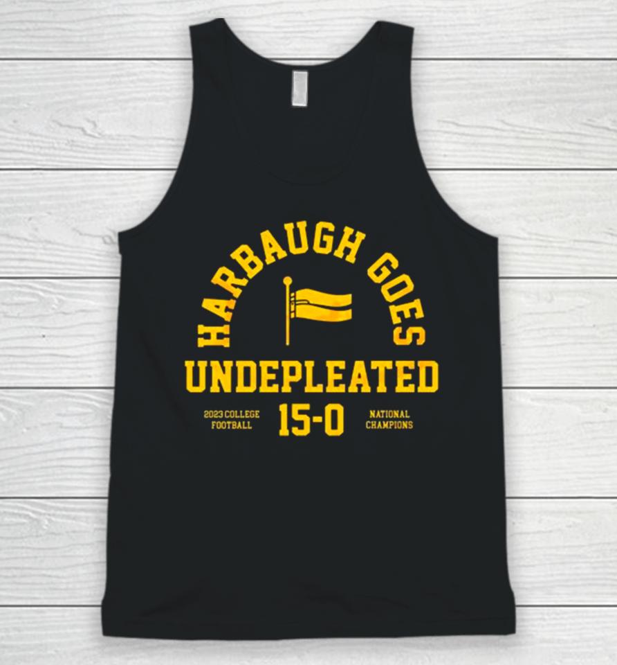 Michigan Wolverines Harbaugh Goes Undefeated 2023 College Football 15 0 National Champions Unisex Tank Top