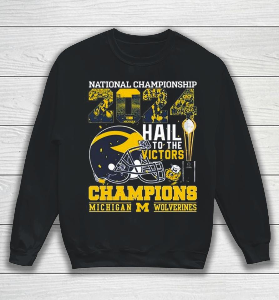 Michigan Wolverines Helmet Football 2024 National Championship Hail To The Victors Champions Sweatshirt