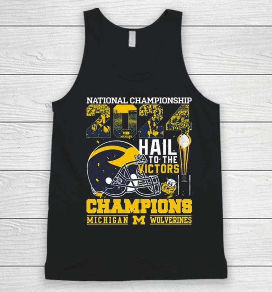 Michigan Wolverines Helmet Football 2024 National Championship Hail To The Victors Champions Unisex Tank Top
