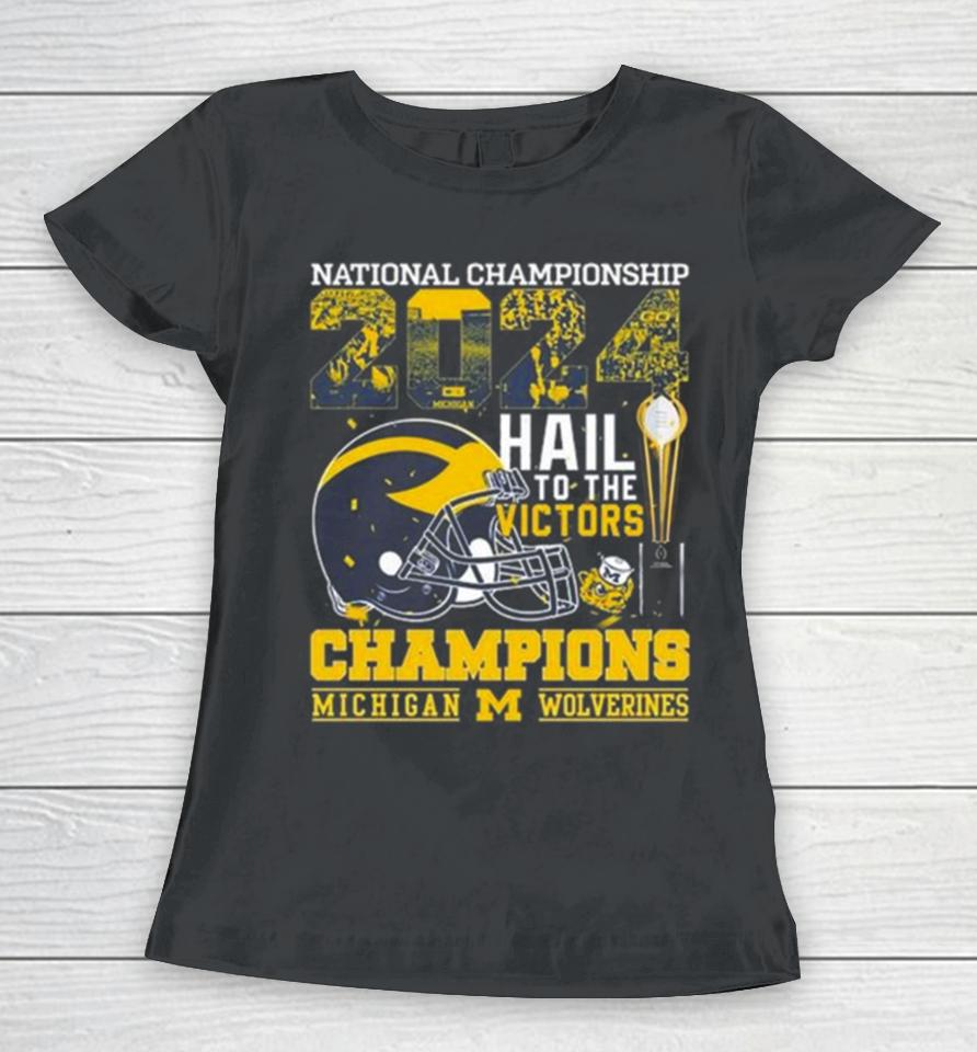 Michigan Wolverines Helmet Football 2024 National Championship Hail To The Victors Champions Women T-Shirt