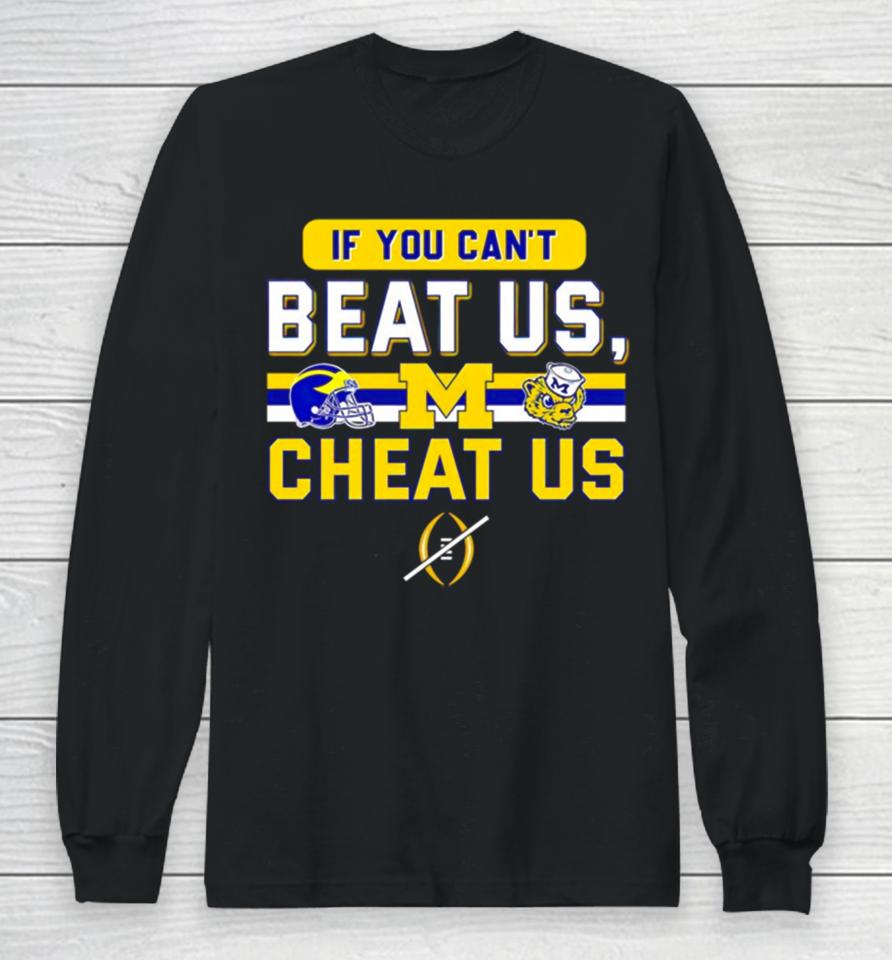 Michigan Wolverines If You Can’t Beat Us Cheat Us Long Sleeve T-Shirt