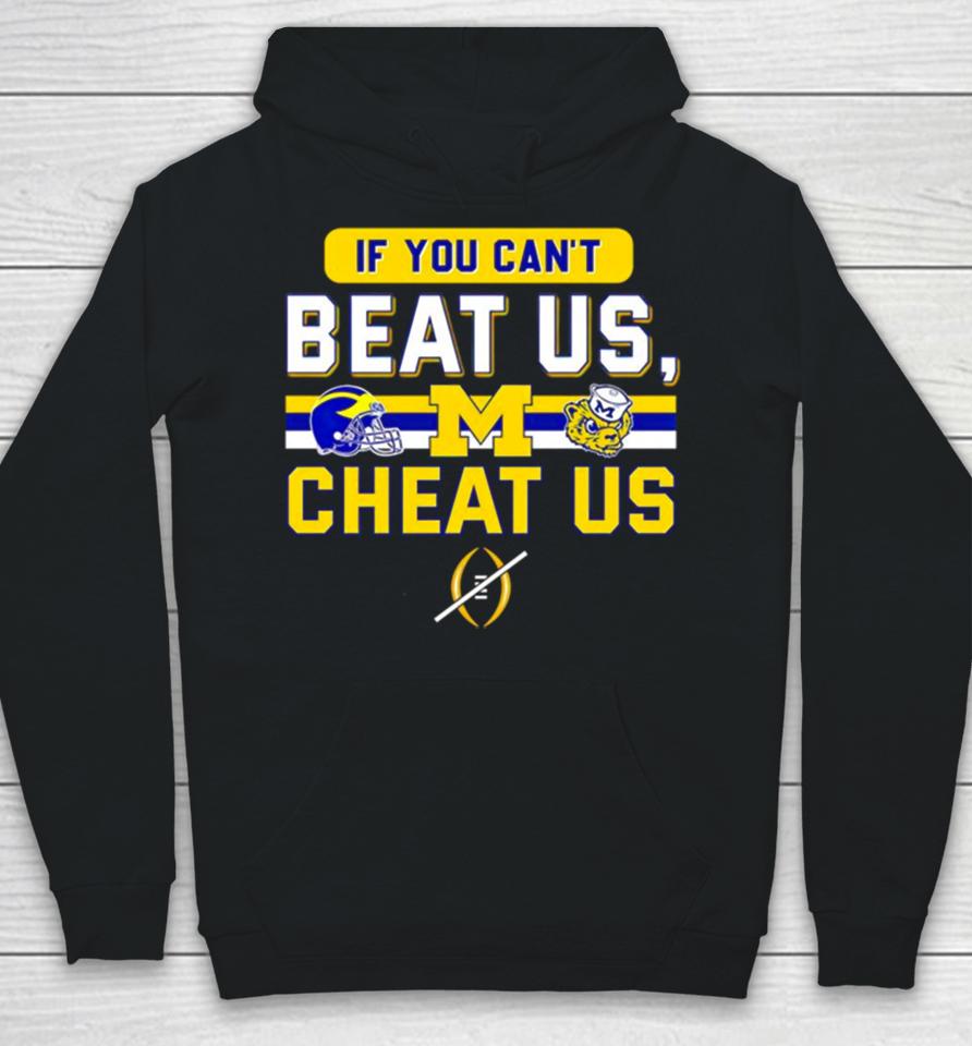 Michigan Wolverines If You Can’t Beat Us Cheat Us Hoodie