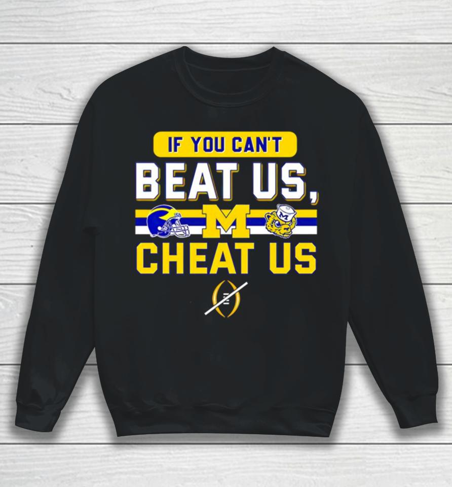 Michigan Wolverines If You Can’t Beat Us Cheat Us Sweatshirt