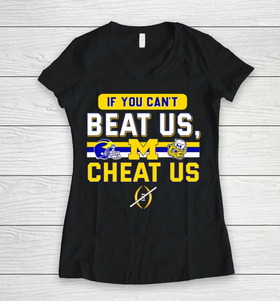Michigan Wolverines If You Can’t Beat Us Cheat Us Women V-Neck T-Shirt