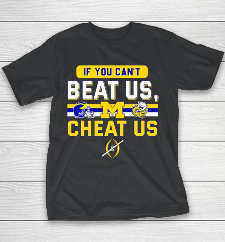 Michigan Wolverines If You Can’t Beat Us Cheat Us Youth T-Shirt