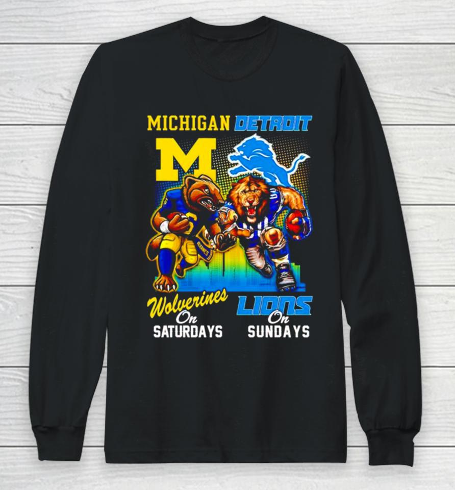 Michigan Wolverines On Saturday Detroit Lions On Sunday Mascots Long Sleeve T-Shirt