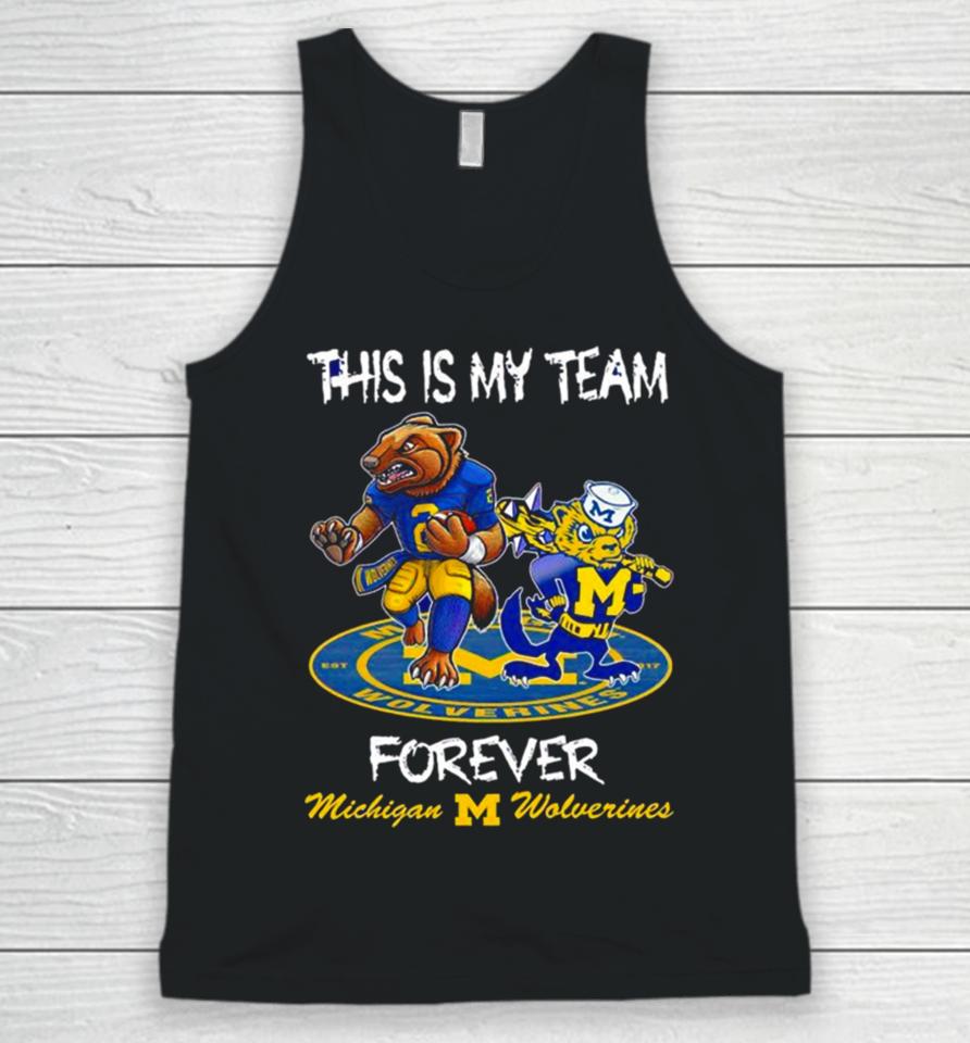 Michigan Wolverines This Is My Team Forever Mascots Unisex Tank Top