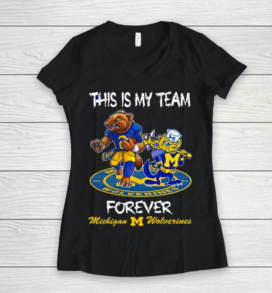 Michigan Wolverines This Is My Team Forever Mascots Women V-Neck T-Shirt