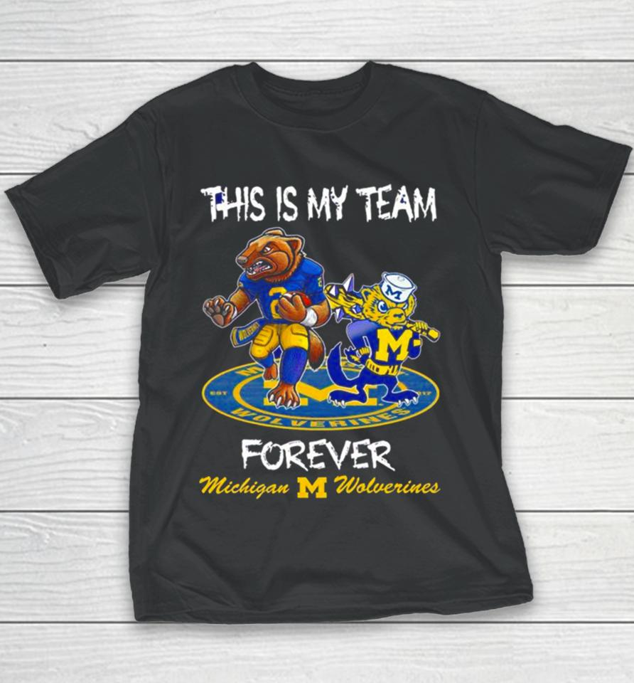 Michigan Wolverines This Is My Team Forever Mascots Youth T-Shirt