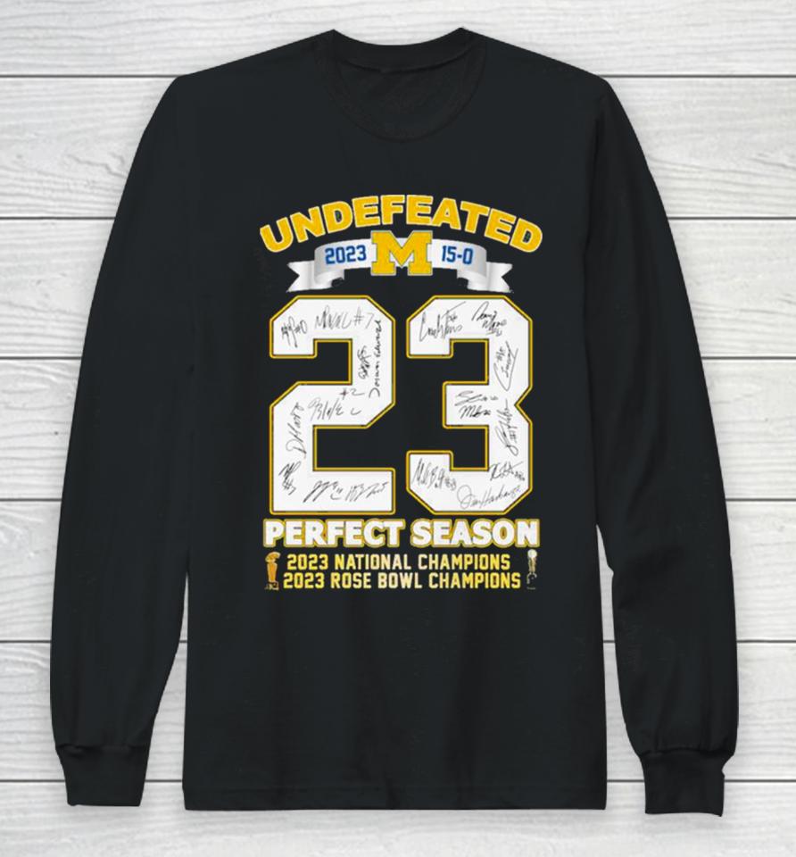 Michigan Wolverines Undefeated 2023 15 0 Perfect Season 2023 Rose Bowl And National Champions Signatures Long Sleeve T-Shirt