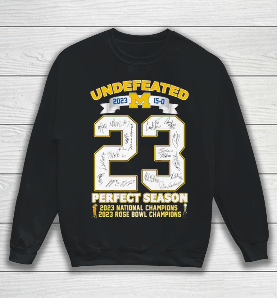 Michigan Wolverines Undefeated 2023 15 0 Perfect Season 2023 Rose Bowl And National Champions Signatures Sweatshirt