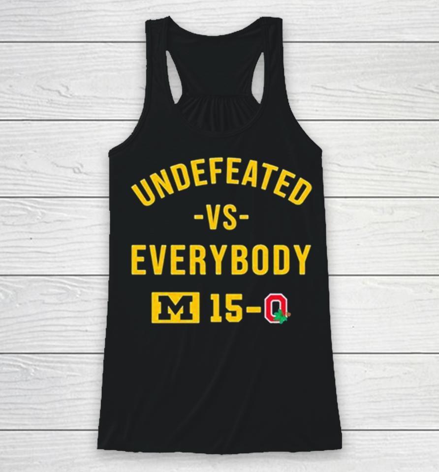 Michigan Wolverines Undefeated Vs Everybody M 15 0 Ohio State Racerback Tank