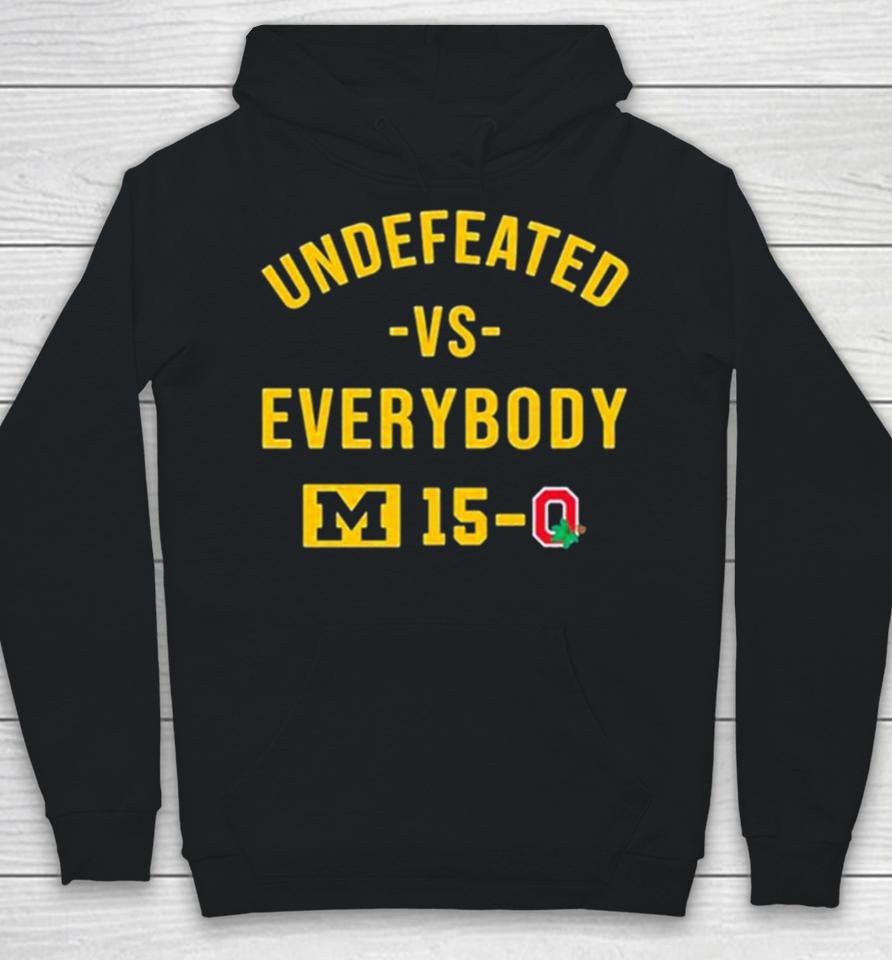 Michigan Wolverines Undefeated Vs Everybody M 15 0 Ohio State Hoodie