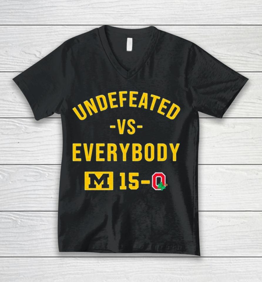 Michigan Wolverines Undefeated Vs Everybody M 15 0 Ohio State Unisex V-Neck T-Shirt