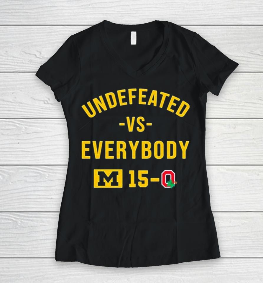 Michigan Wolverines Undefeated Vs Everybody M 15 0 Ohio State Women V-Neck T-Shirt