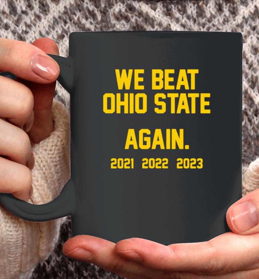 Michigan Wolverines We Beat Ohio State Again 2023 Coffee Mug