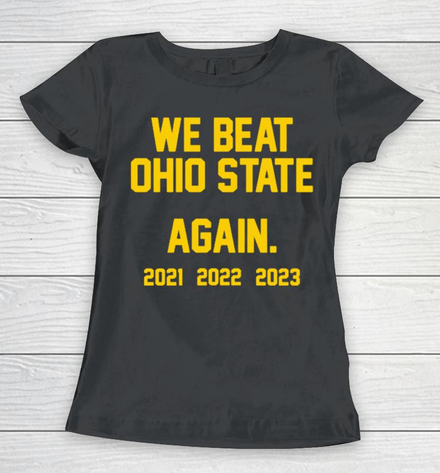 Michigan Wolverines We Beat Ohio State Again 2023 Women T-Shirt