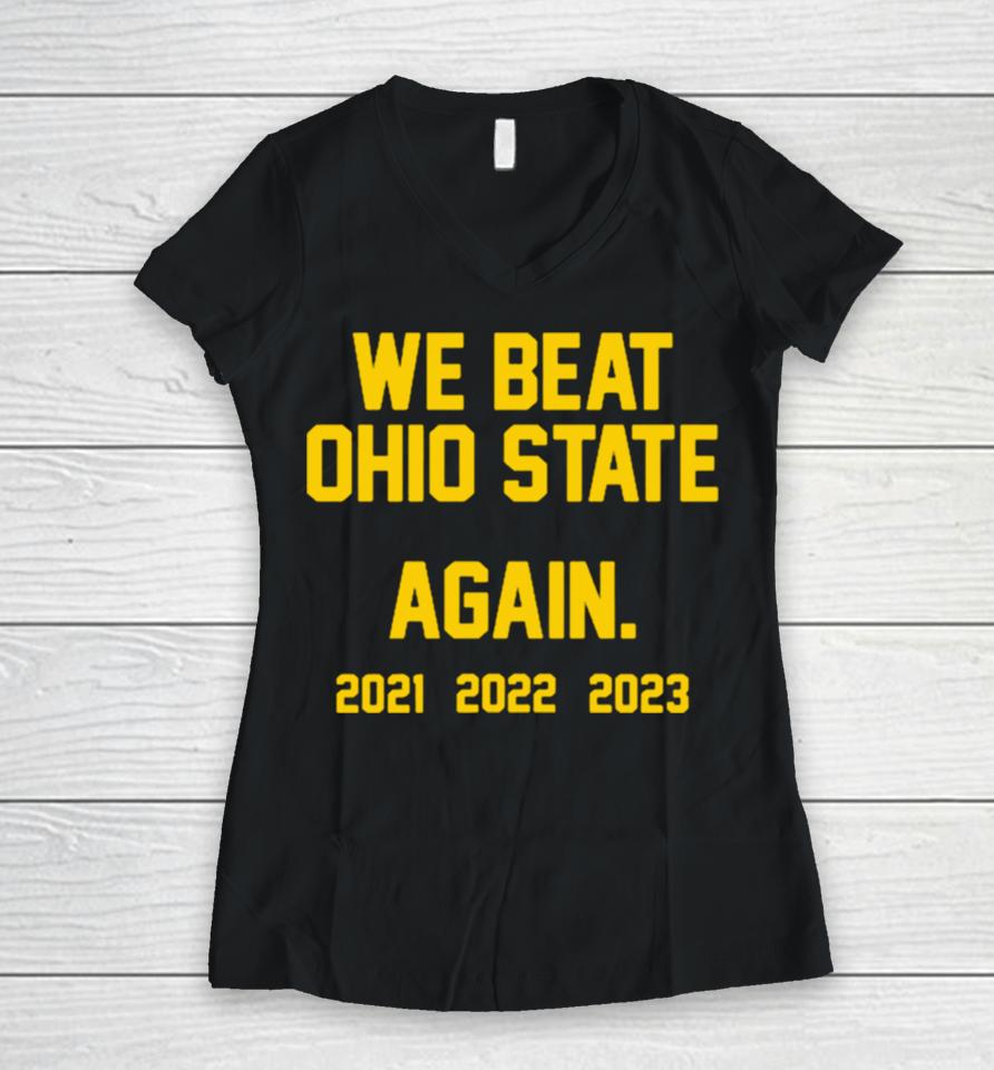 Michigan Wolverines We Beat Ohio State Again 2023 Women V-Neck T-Shirt