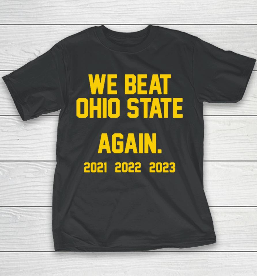 Michigan Wolverines We Beat Ohio State Again 2023 Youth T-Shirt
