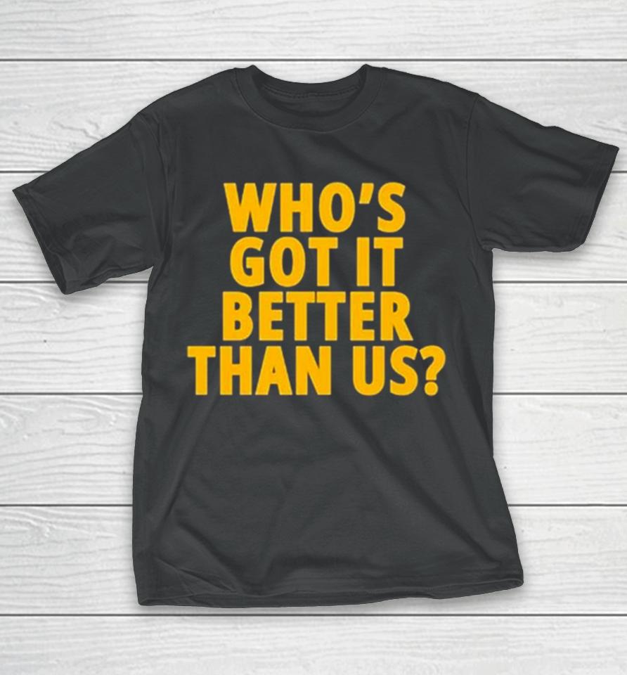 Michigan Wolverines Who’s Got It Better Than Us 2024 Rose Bowl Champions T-Shirt