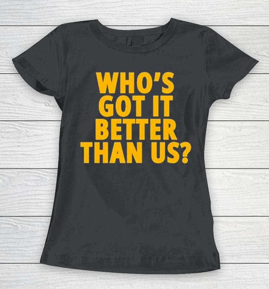 Michigan Wolverines Who’s Got It Better Than Us 2024 Rose Bowl Champions Women T-Shirt
