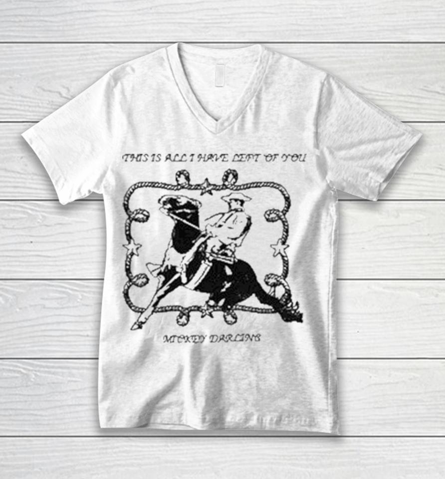 Mickey Darling This Is All I Have Left Of You Unisex V-Neck T-Shirt