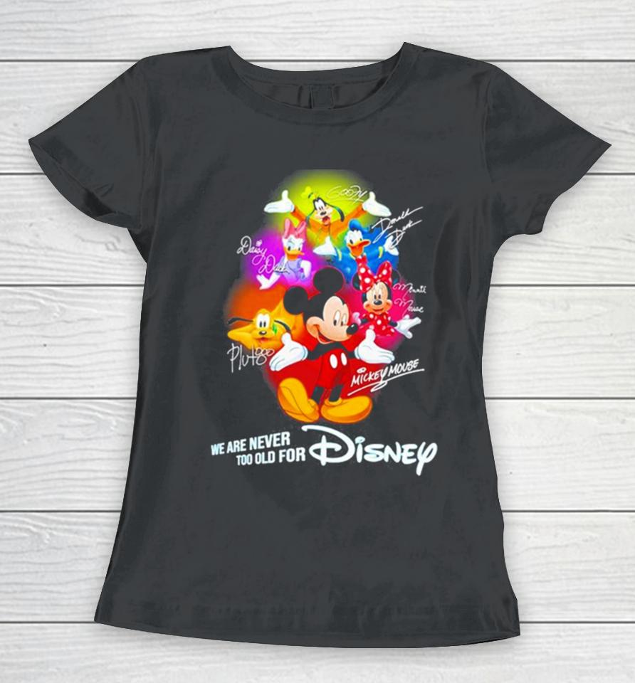 Mickey Mouse And Friend We Are Never Too Old For Disney Women T-Shirt