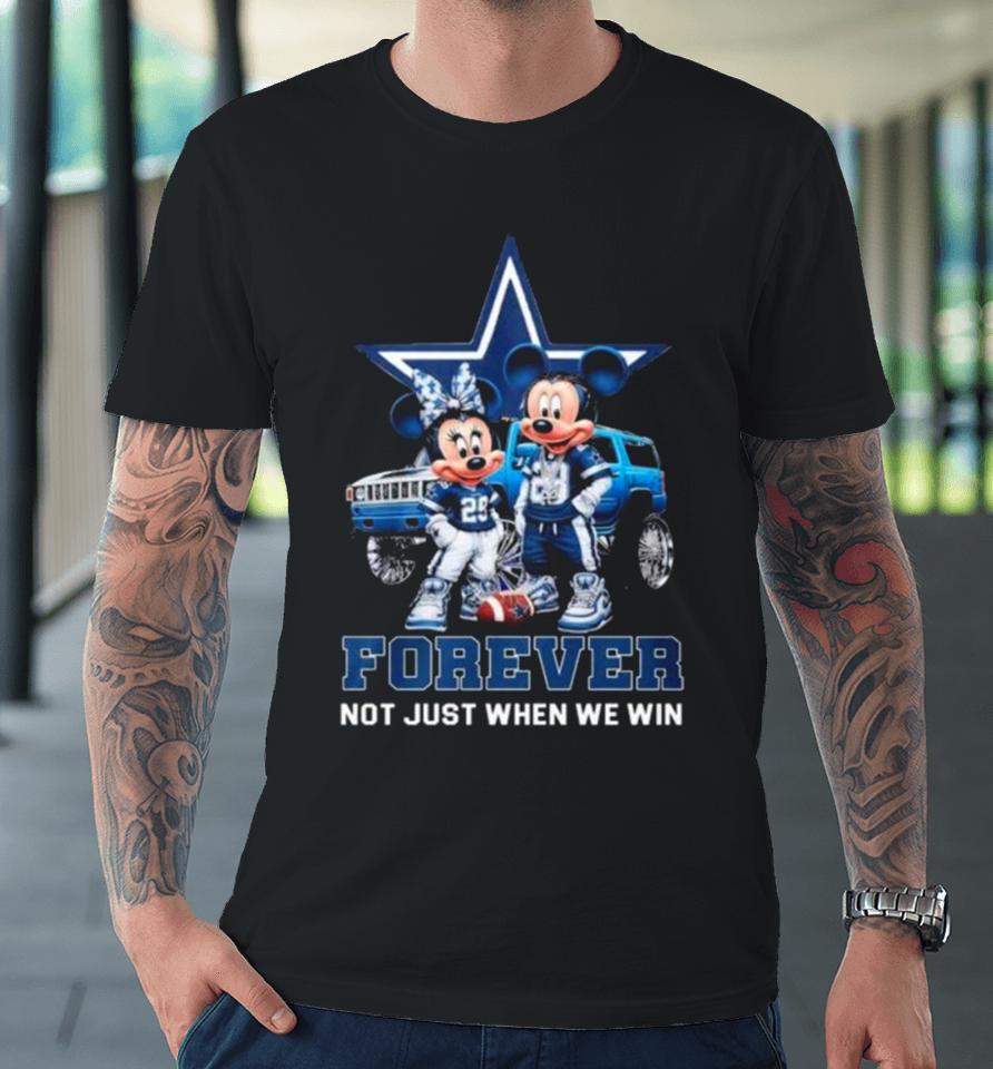 Mickey Mouse And Minnie Mouse Dallas Cowboys Forever Not Just When We Win Premium T-Shirt