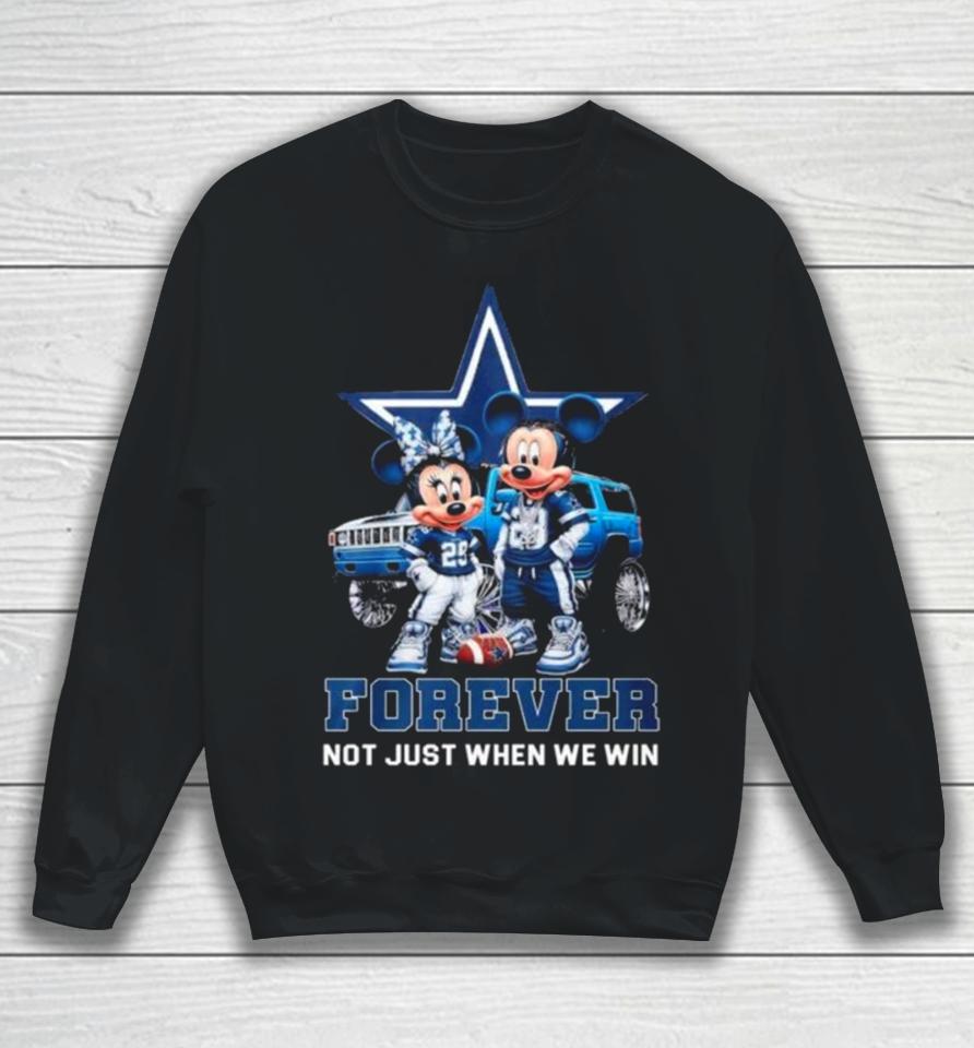 Mickey Mouse And Minnie Mouse Dallas Cowboys Forever Not Just When We Win Sweatshirt