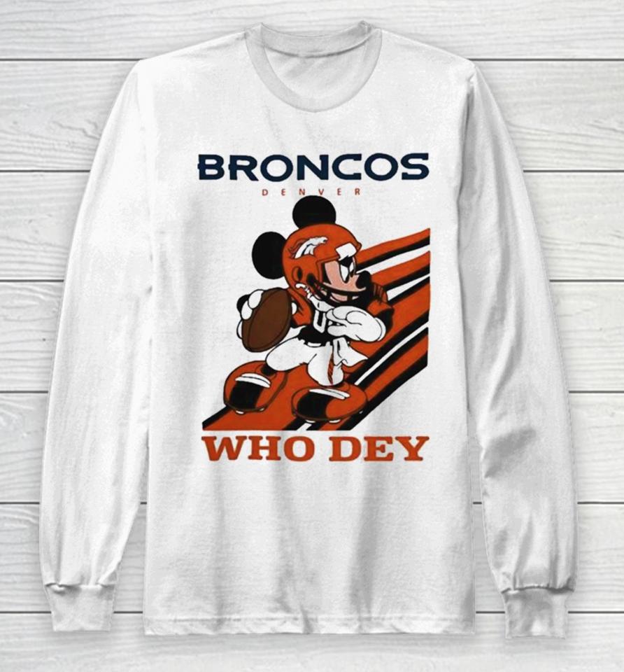 Mickey Mouse Nfl Denver Broncos Football Player Who Dey Slogan Long Sleeve T-Shirt