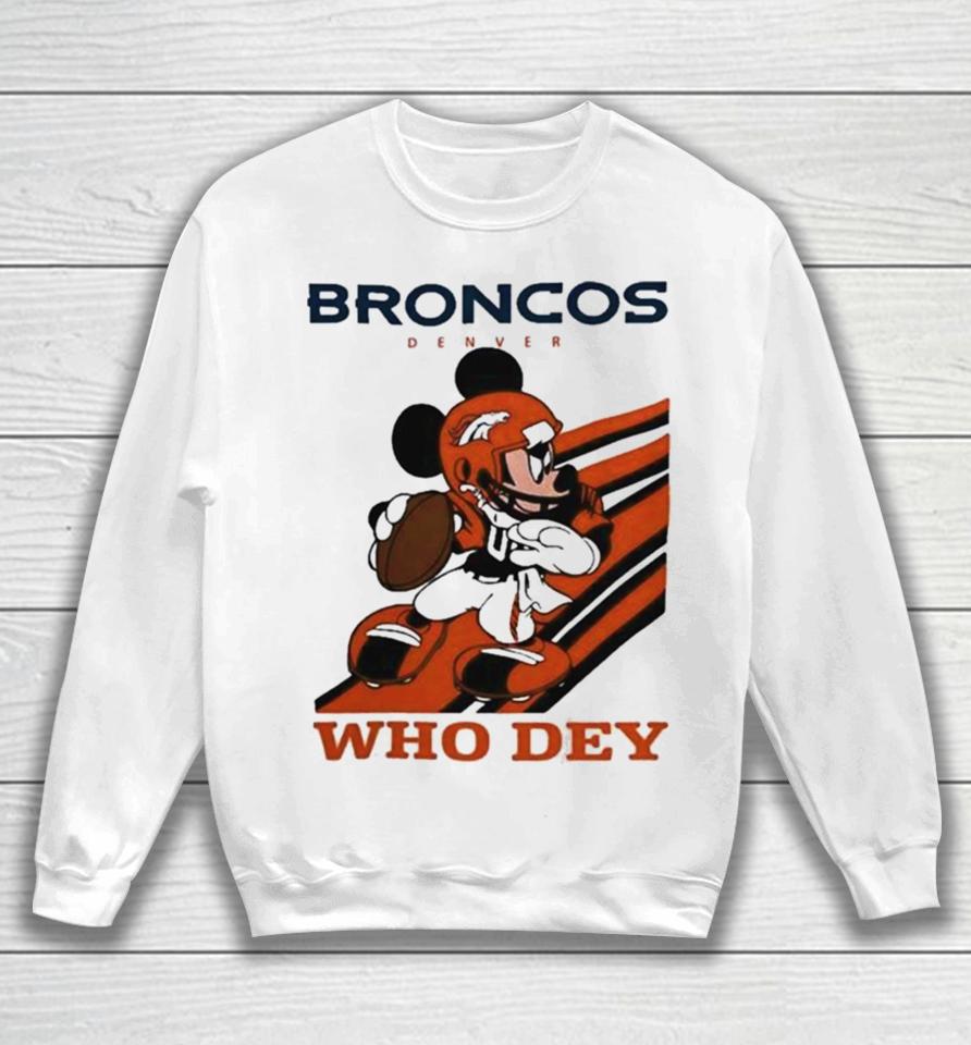 Mickey Mouse Nfl Denver Broncos Football Player Who Dey Slogan Sweatshirt