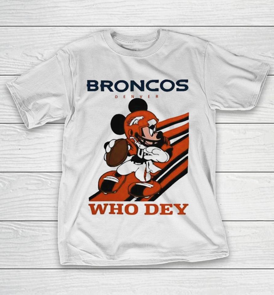 Mickey Mouse Nfl Denver Broncos Football Player Who Dey Slogan T-Shirt