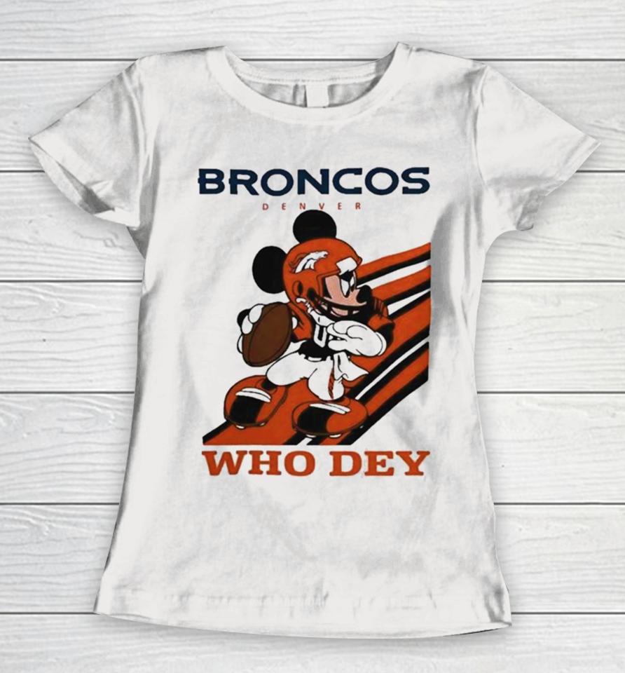 Mickey Mouse Nfl Denver Broncos Football Player Who Dey Slogan Women T-Shirt