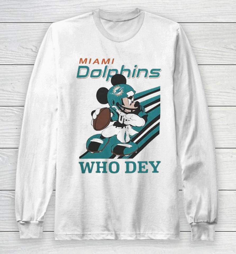 Mickey Mouse Nfl Miami Dolphins Football Player Who Dey Slogan Long Sleeve T-Shirt