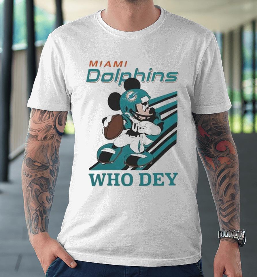 Mickey Mouse Nfl Miami Dolphins Football Player Who Dey Slogan Premium T-Shirt