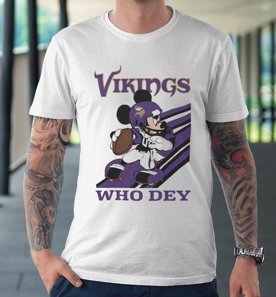 Mickey Mouse Nfl Minnesota Vikings Football Player Who Dey Slogan Premium T-Shirt